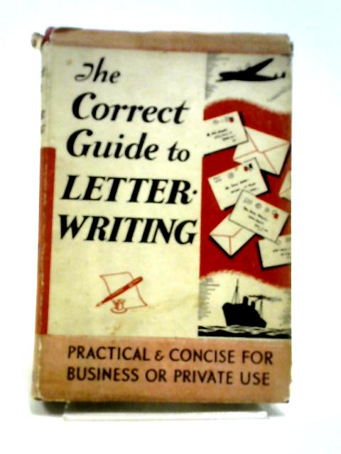 The Correct Guide to Letter Writing By By a Member of the Aristocracy