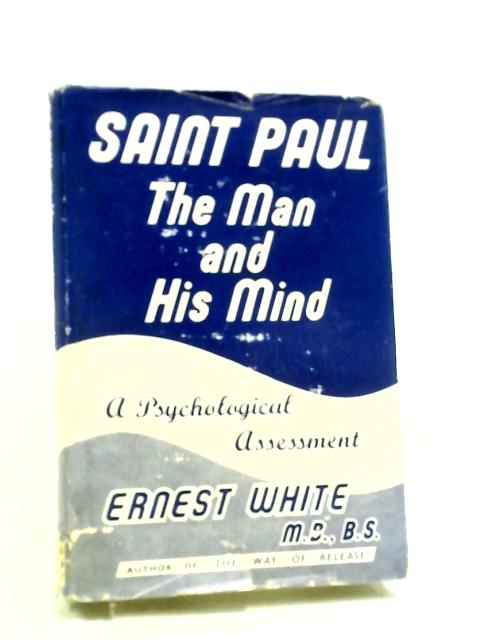 Saint Paul The Man And His Mind By Ernest White