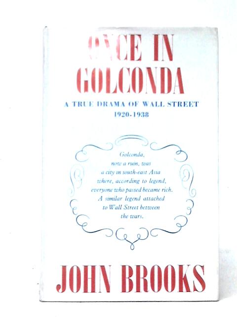 Once in Golconda: A True Drama of Wall Street, 1920-38 By John Brooks