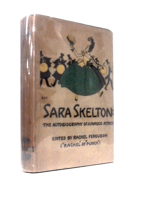 Sara Skelton: The Autobiography Of A Famous Actress By Sara Skelton