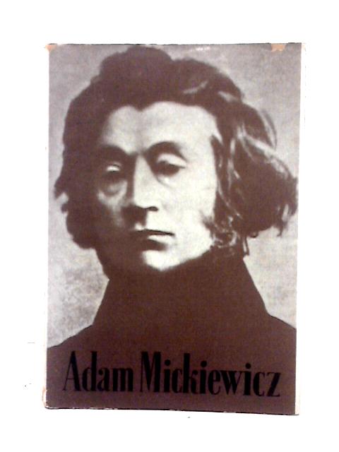 Adam Mickiewicz: The Life Story Of The Greatest Polish Poet. von K. Pruszynski