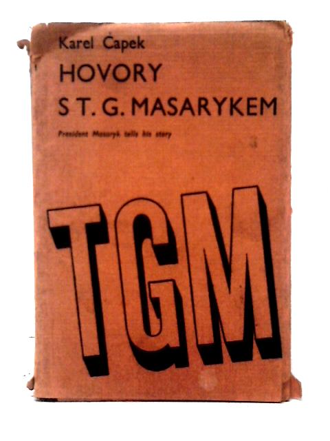 Hovory S T. G. Masarykem (President Masaryk Tells His Story) By Karel Capek