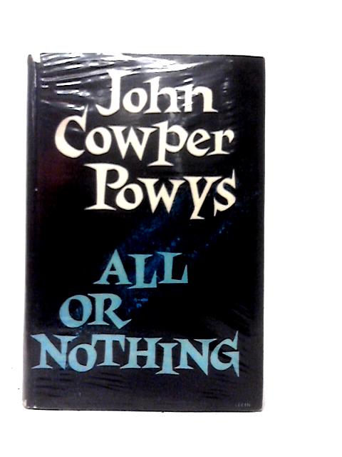 All Or Nothing By John Cowper Powys