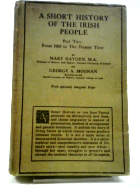 A Short History of the Irish People By Mary Hayden and George A. Moonan