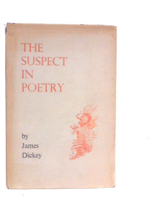 The Suspect in Poetry von James Dickey