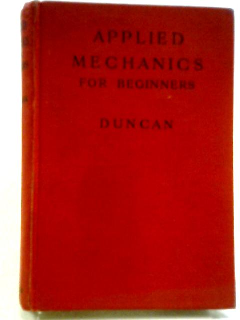 Applied Mechanics For Beginners By J. Duncan