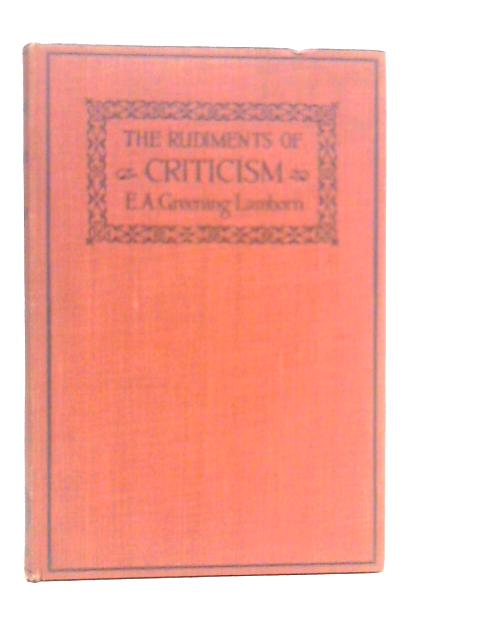 The Rudiments of Criticism von E.A.Greening Lamborn