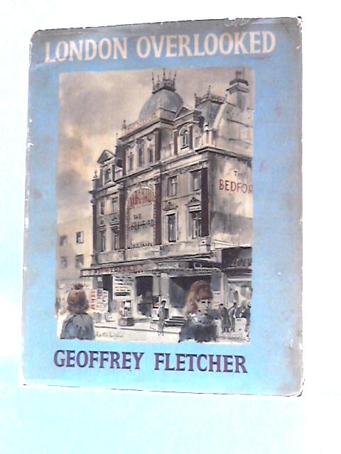 London Overlooked von Geoffrey S.Fletcher