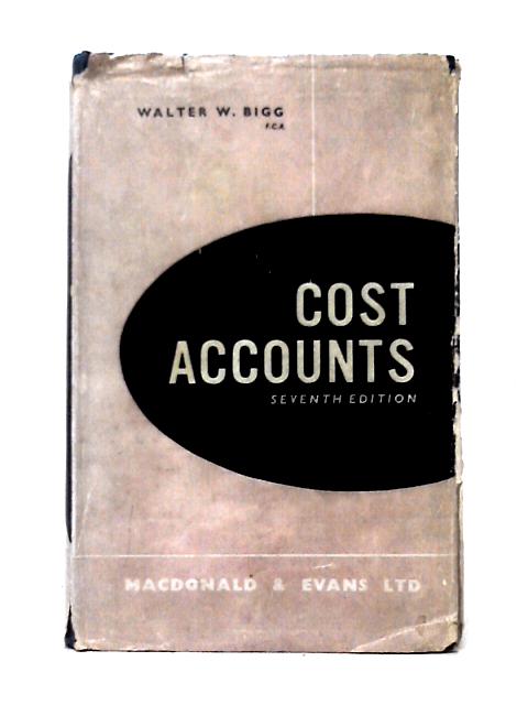 Cost Accounts By Walter Bigg