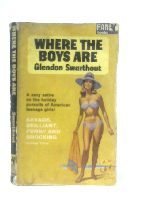 Where the Boys Are By Glendon Swarthout