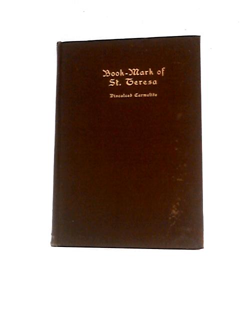 St. Teresa's Book-Mark A Meditative Commentary By Rev. Father Luke of St. Joseph