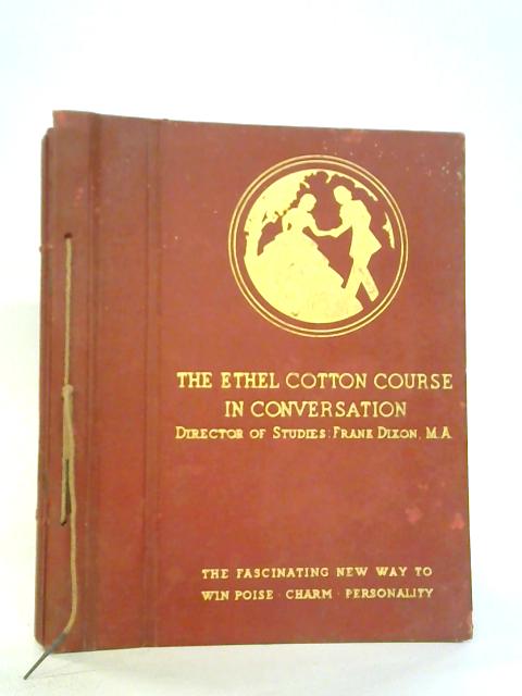 The Ethel Cotton Course in Conversation By Frank Dixon