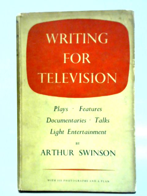 Writing for Television By Arthur Swinson