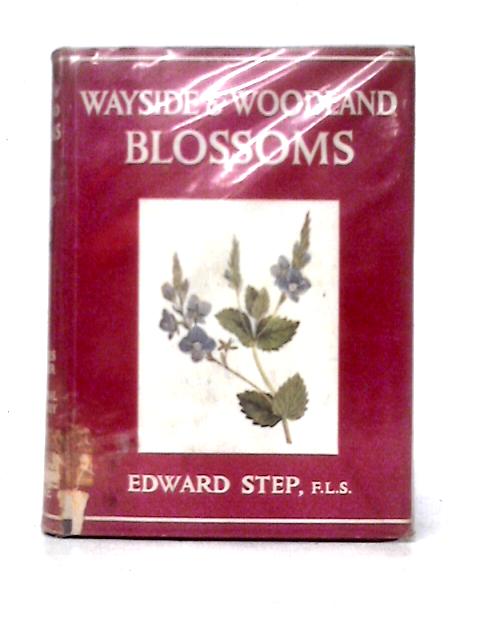Wayside and Woodland Blossoms (Second Series) By Edward Step