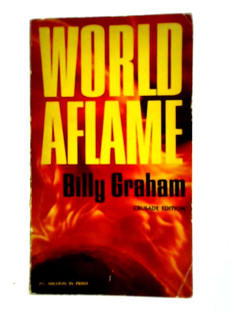 World Aflame (Crusade Edition) By Billy Graham