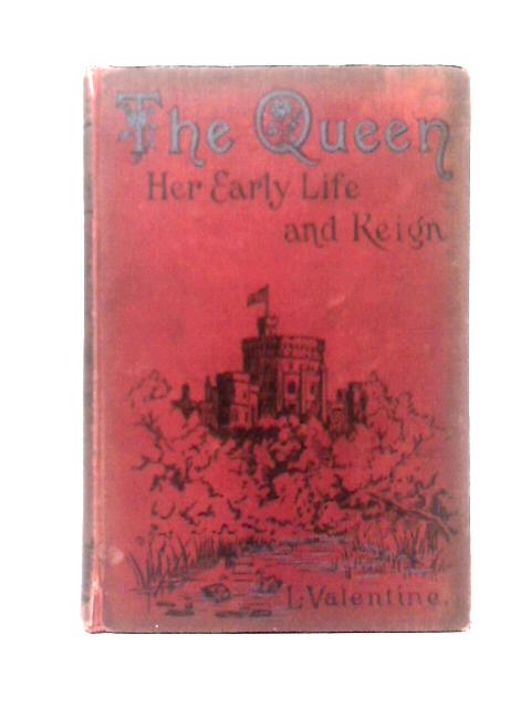 The Queen: Her Early Life and Reign von L. Valentine