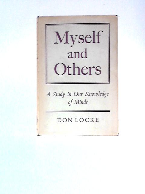 Myself And Others: A Study In Our Knowledge Of Minds By Don Locke