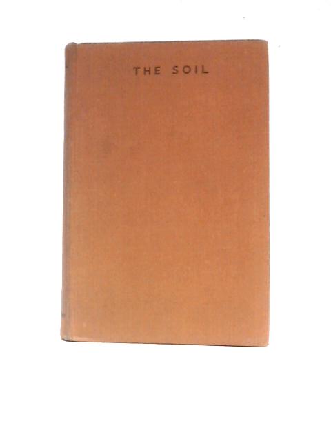 The Soil: An Introduction To The Scientific Study Of The Growth Of Crops By Sir A.D.Hall G.W.Robinson ()