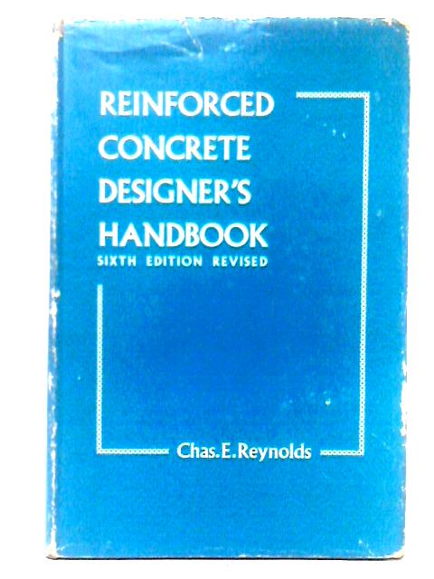 Reinforced Concrete Designer's Handbook By Chas. E. Reynolds | Used ...