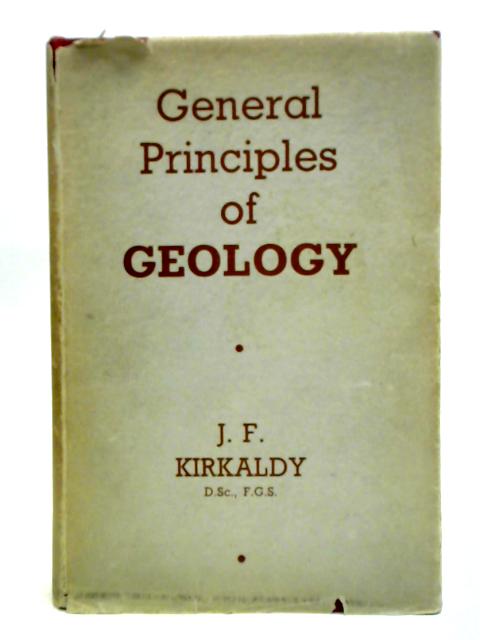 General Principles Of Geology (Scientific And Technical Publications Series) par J. F. Kirkaldy