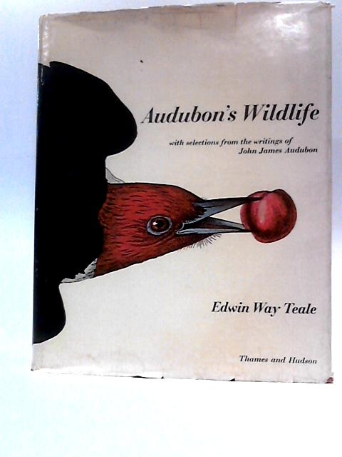 Audubon's Wildlife With Selections From The Writings Of John James Audubon By Edwin Way Teale