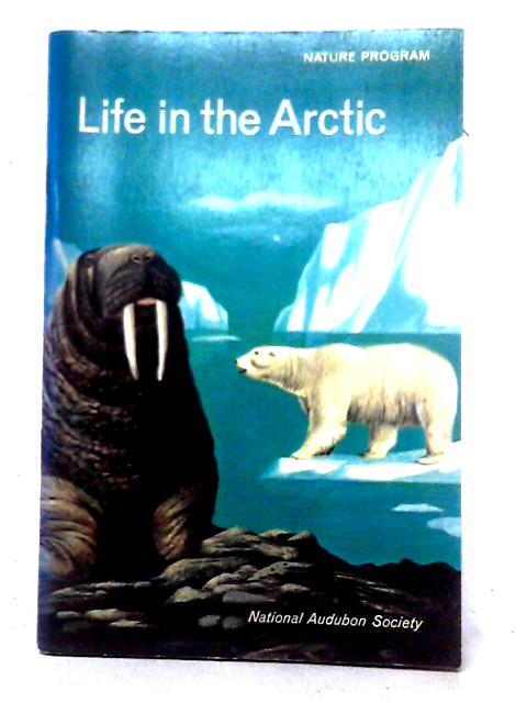 Life In The Arctic By Alexander B. Klots - National Audubon Society