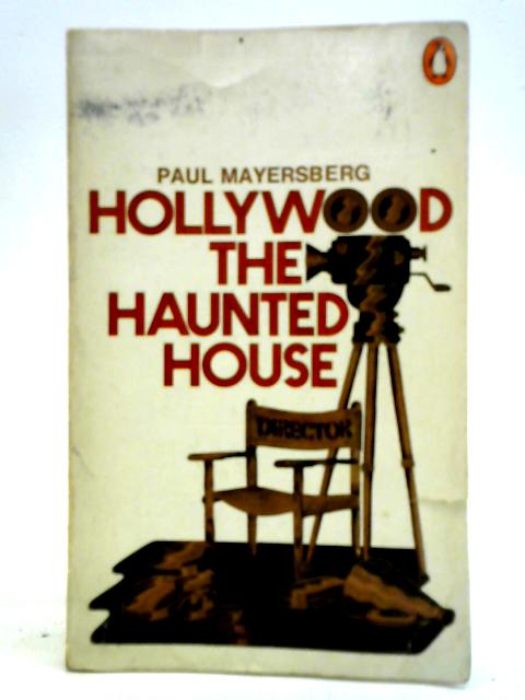 Hollywood the Haunted House By Paul Mayersberg