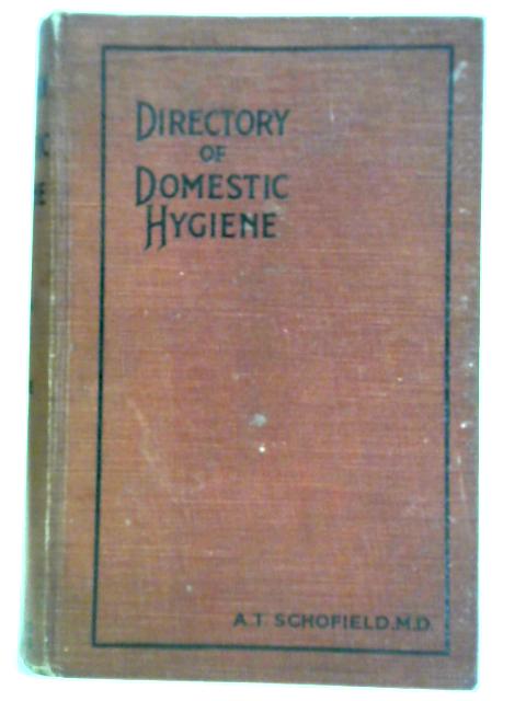 The Directory of Domestic Hygiene By A. T. Schofield