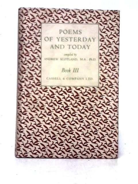 Poems of Yesterday and Today Book III By Andrew Scotland