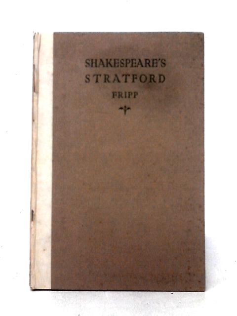 Shakespeare's Stratford By Edgar I. Fripp