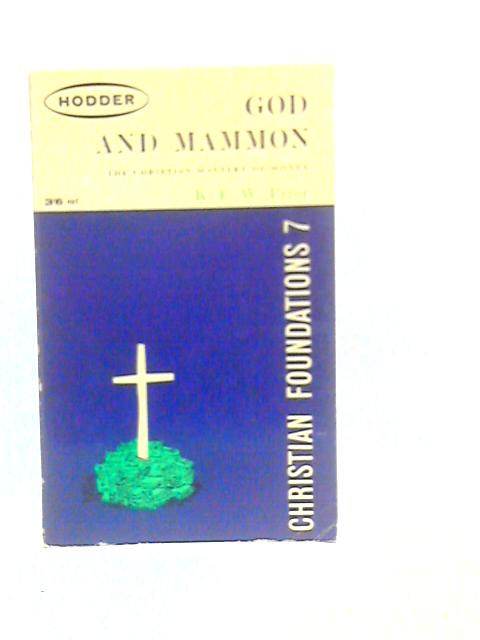 God and Mammon: The Christian Mastery of Money By K.F.W.Prior