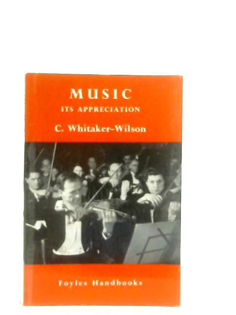 Music Its Appreciation By C. Whitaker-Wilson