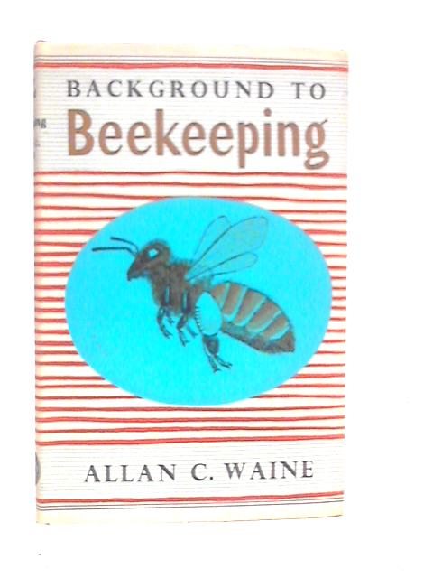 Background to Beekeeping von Allan C.Waine