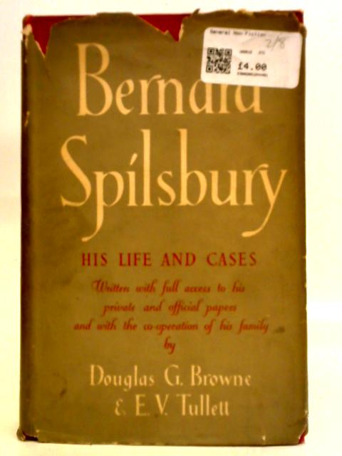 Bernard Spilsbury His Life And Cases By Douglas G. Browne & E. V. Tullett