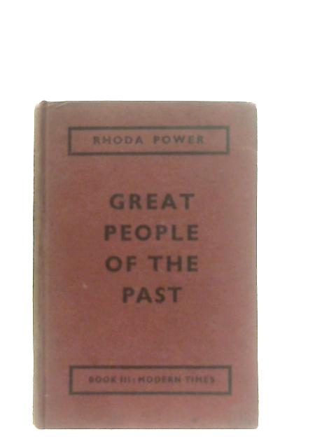 Great People of the Past Book III: Modern Times By Rhoda Power