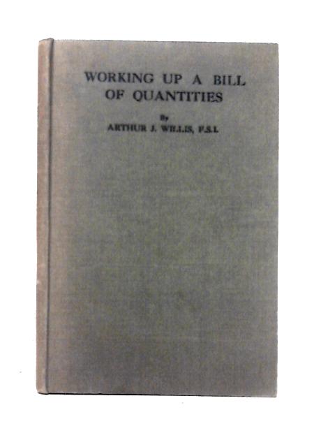 Working Up A Bill Of Quantities von Arthur J. Willis