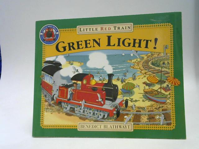 Little Red Train: Green Light By Benedict Blathwayt