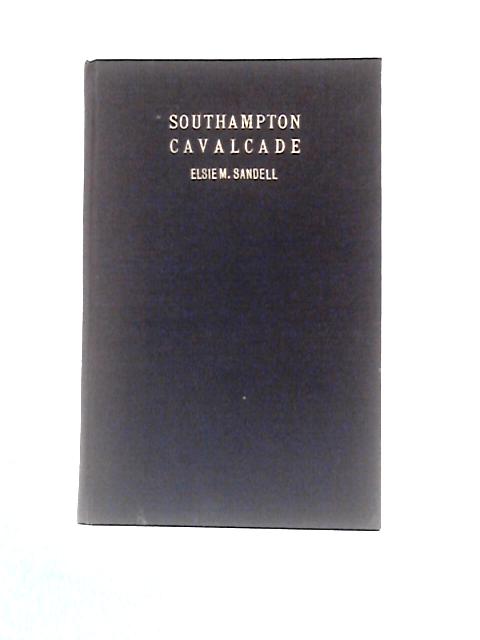 Southampton Cavalcade By Elsie M. Sandell