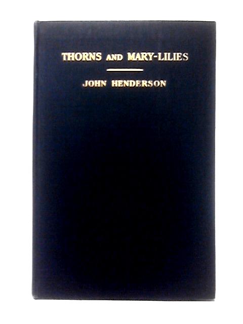 Thorns and Mary-lilies By HENDERSON, John.