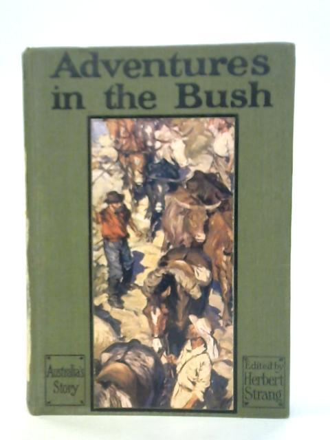 Adventures in the Bush: Australia's Story By Herbert Strang (ed.)