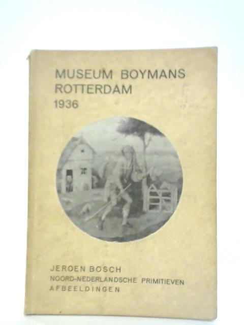 Jeroen Bosch-Tentoonstelling Museum Boymans, Rotterdam, 1936 By unstated