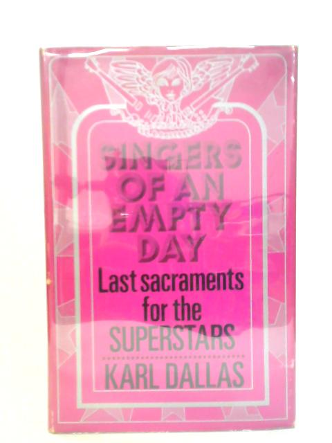 Singers of an Empty Day: Last Sacraments for the Superstars par Karl Dallas