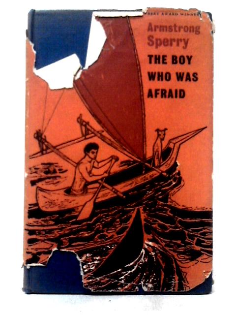 The Boy Who Was Afraid By Armstrong Sperry