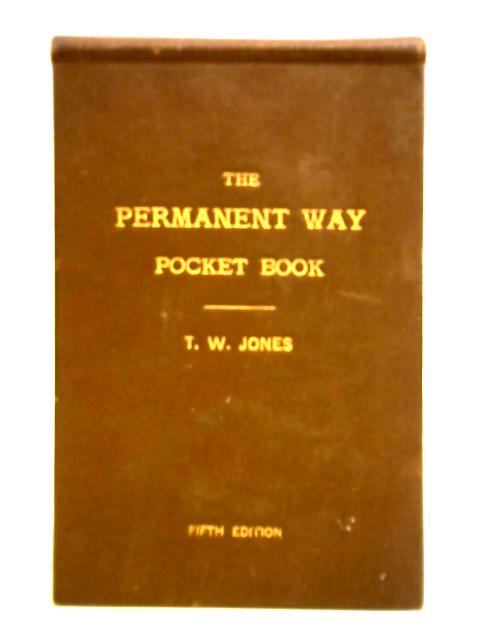 The Permanent Way Pocket Book and Railwayman's Companion By T. W. Jones