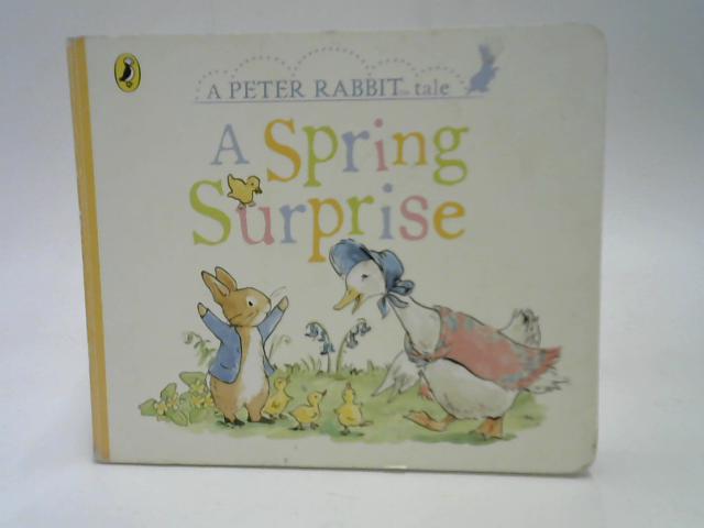 A Spring Surprise: A Peter Rabbit Tale By Beatrix Potter