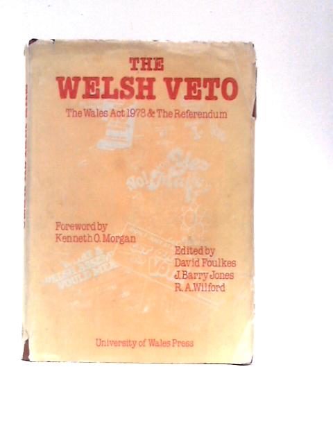 The Welsh Veto: The Wales Act and the Devolution Referendum By David Foulkes (Ed.) Et Al.