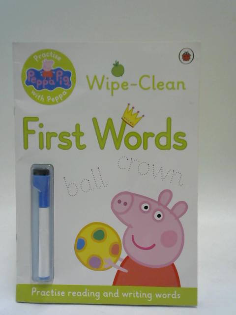 Peppa Pig: Wipe-Clean First Words by Peppa Pig By Peppa Pig