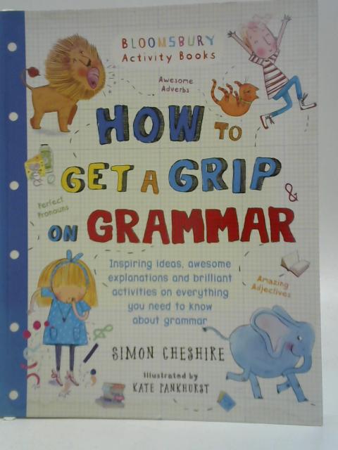 How to Get a Grip on Grammar par Simon Cheshire and Matt Hunt