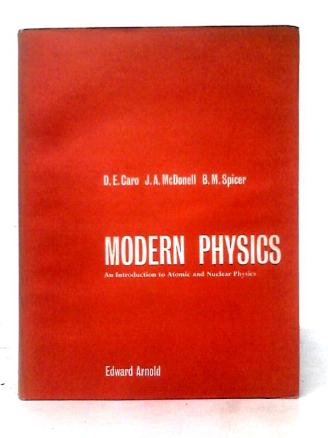 Modern Physics: An Introduction To Atomic And Nuclear Physics By D. E. Caro et al