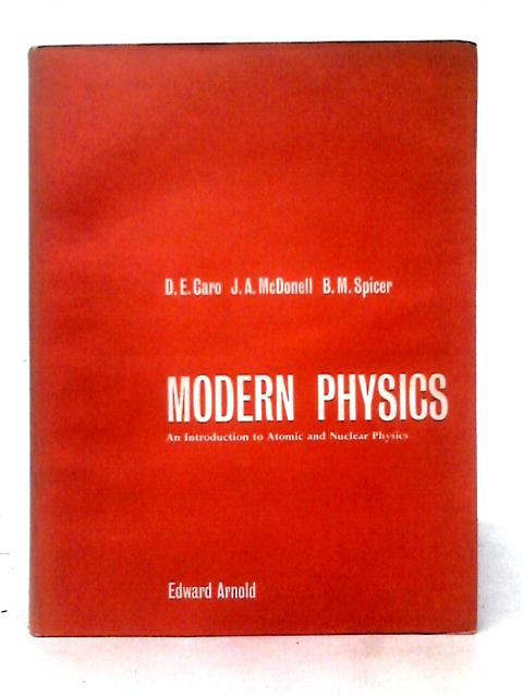 Modern Physics: An Introduction To Atomic And Nuclear Physics von D. E. Caro et al